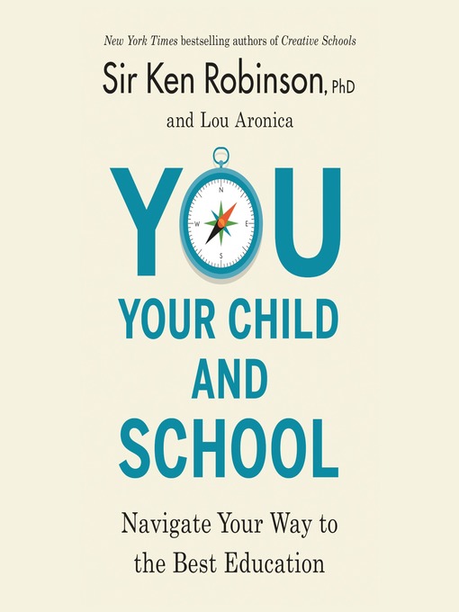 Title details for You, Your Child, and School by Sir Ken Robinson, PhD - Available